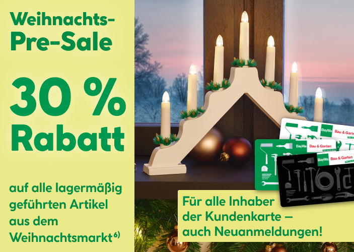 Weihnachst-Pre-Sale: 30 Prozent Rabatt auf alle lagermäßig geführten Artikel aus dem Weihnachtsmarkt. Für alle Inhaber der BayWa-Card - auch Neuanmeldungen!