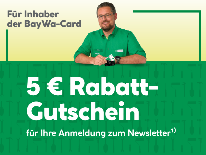 Für Inhaber der BayWa-Card: 5 Euro Rabatt-Gutschein für Ihre Anmeldung zum Newsletter