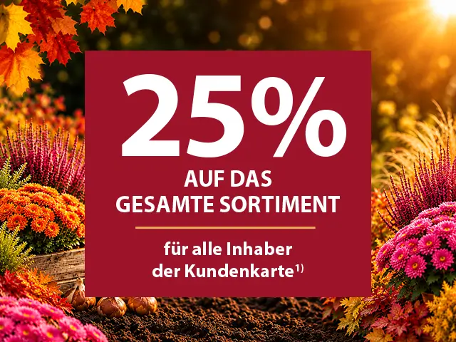 25% auf das gesamte Sortiment für alle Inhaber der Kundenkarte