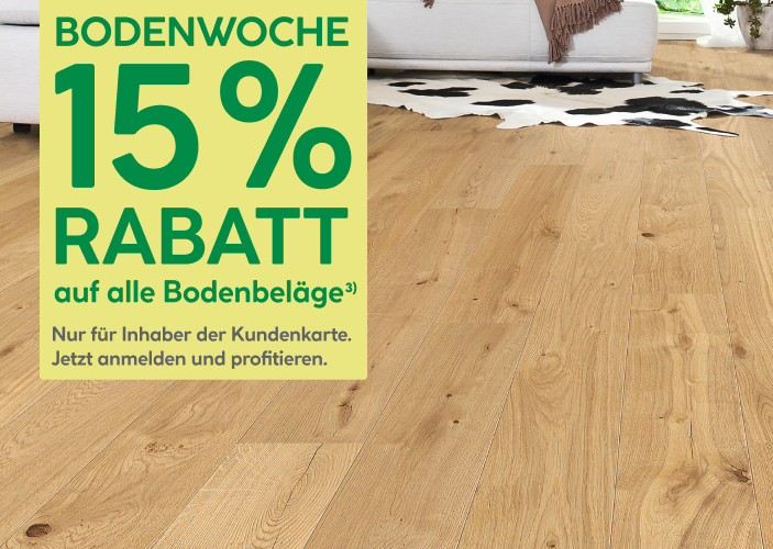 15 Prozent Rabatt auf alle Bodenbeläge. Nur für Inhaber der Kundenkarte. Jetzt anmelden und profitieren.