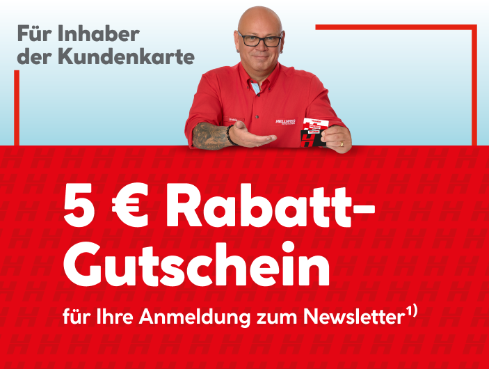 Für Inhaber der Kundenkarte: 5 Euro Rabatt-Gutschein für ihre Anmeldung zum Newsletter