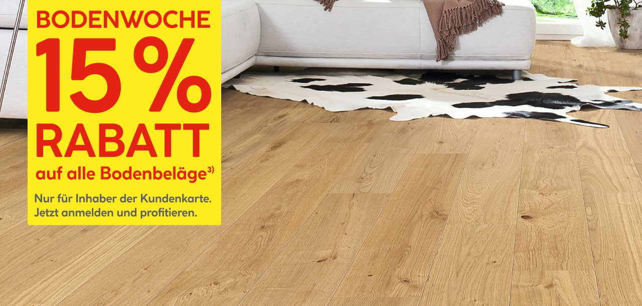 15 Prozent Rabatt auf alle Bodenbeläge. Nur für Inhaber der Kundenkarte. Jetzt anmelden und profitieren.