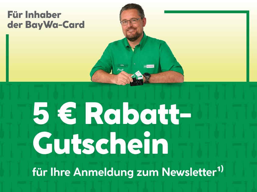 Für Inhaber der BayWa-Card: 5 Euro Rabatt-Gutschein für Ihre Anmeldung zum Newsletter