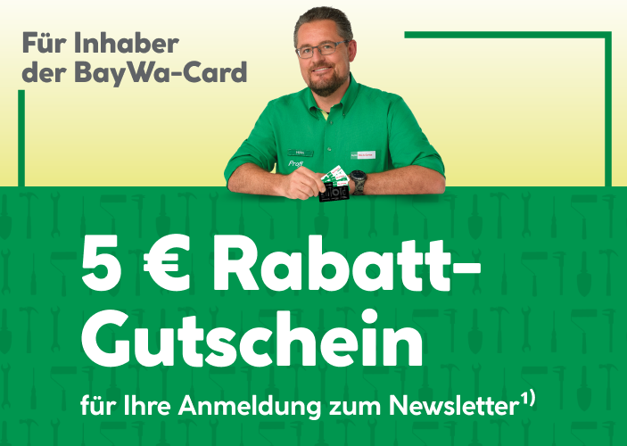 Für Inhaber der BayWa-Card: 5 Euro Rabatt-Gutschein für Ihre Anmeldung zum Newsletter